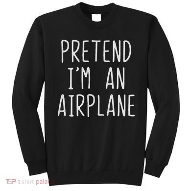 Pretend I'm Airplane Costume Halloween Lazy Easy Air Plane Sweatshirt