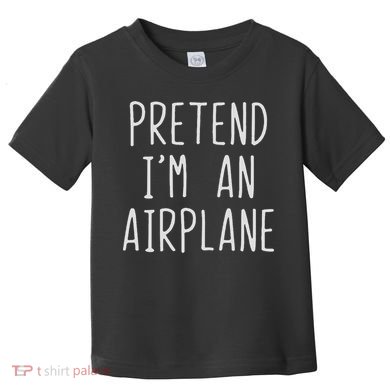 Pretend I'm Airplane Costume Halloween Lazy Easy Air Plane Toddler T-Shirt