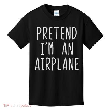 Pretend I'm Airplane Costume Halloween Lazy Easy Air Plane Kids T-Shirt