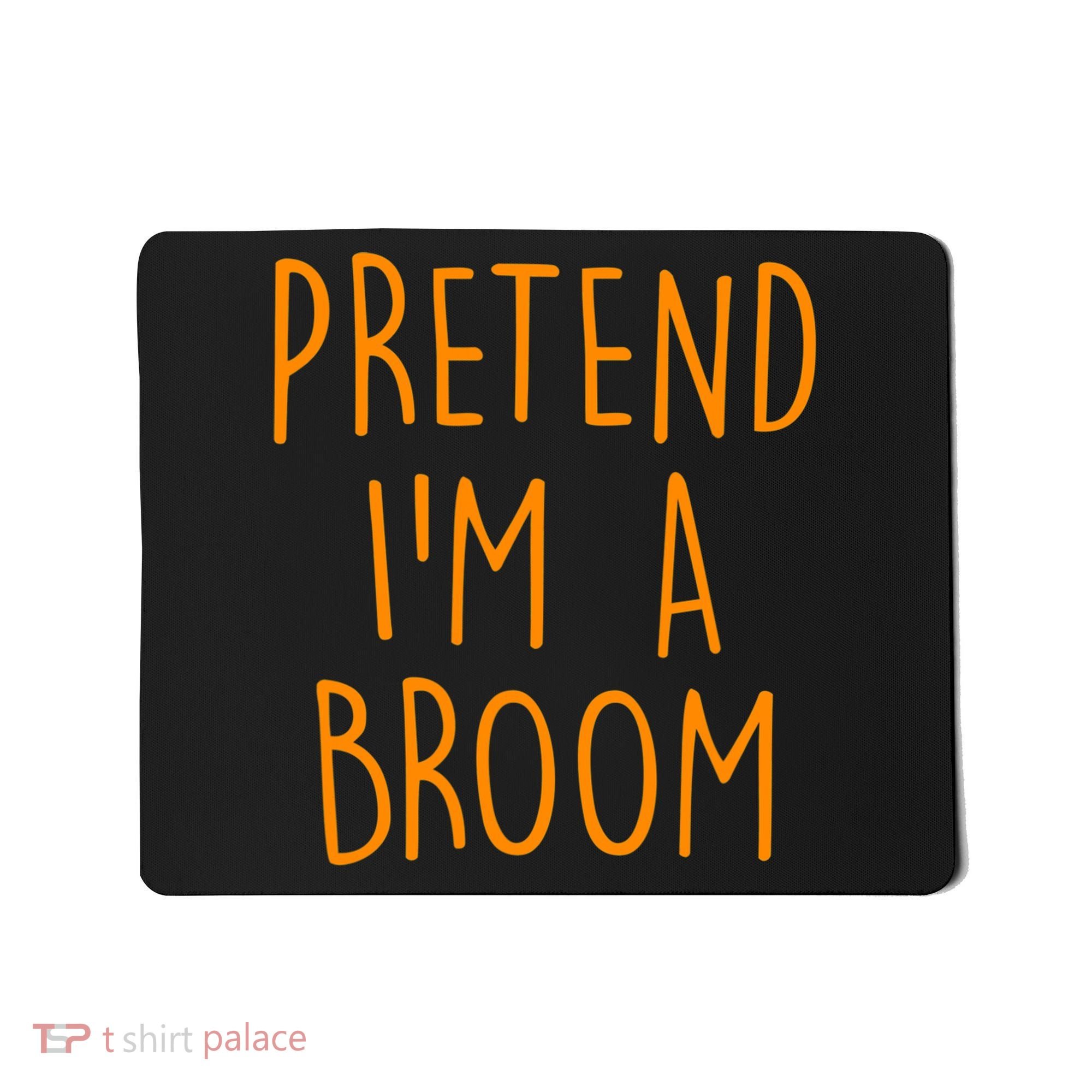 Pretend I'm A Broom Funny Easy Halloween Costume Party Mousepad