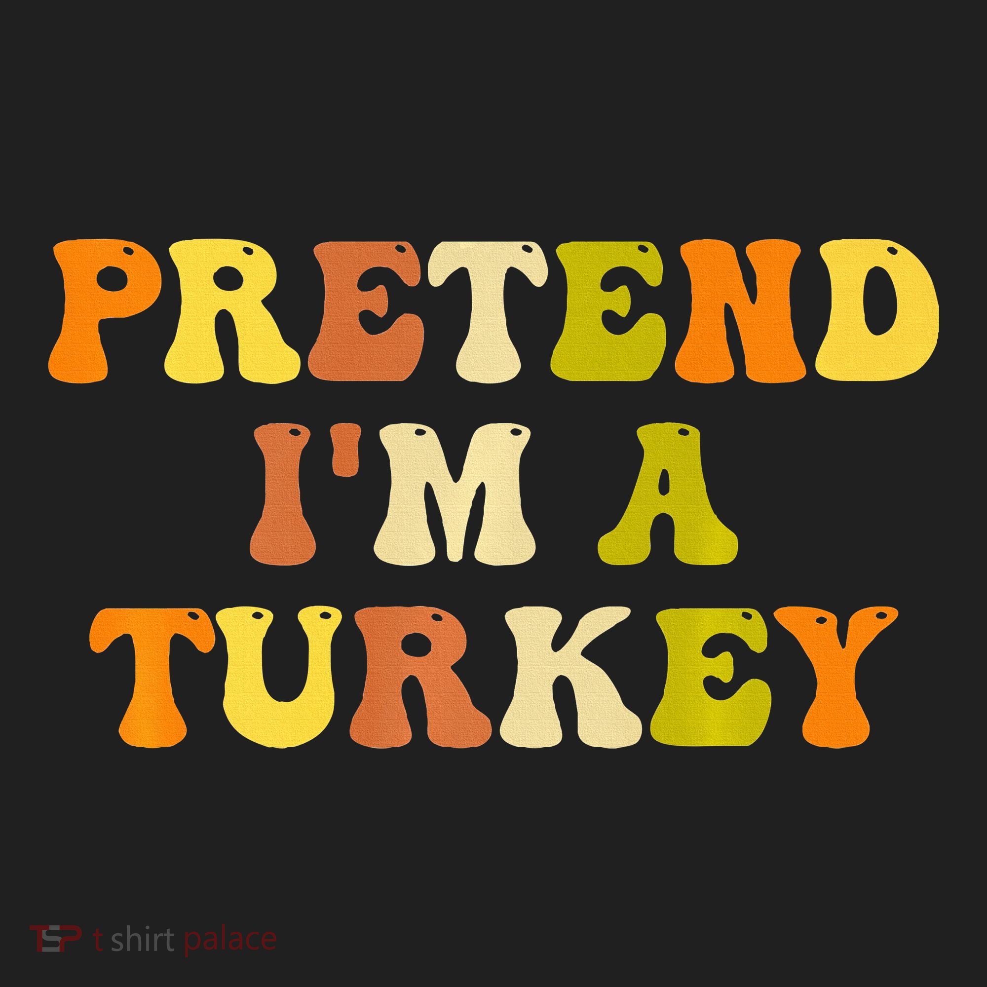 Pretend I'm A Turkey Funny Thanksgiving Party Turkey Groovy Hat