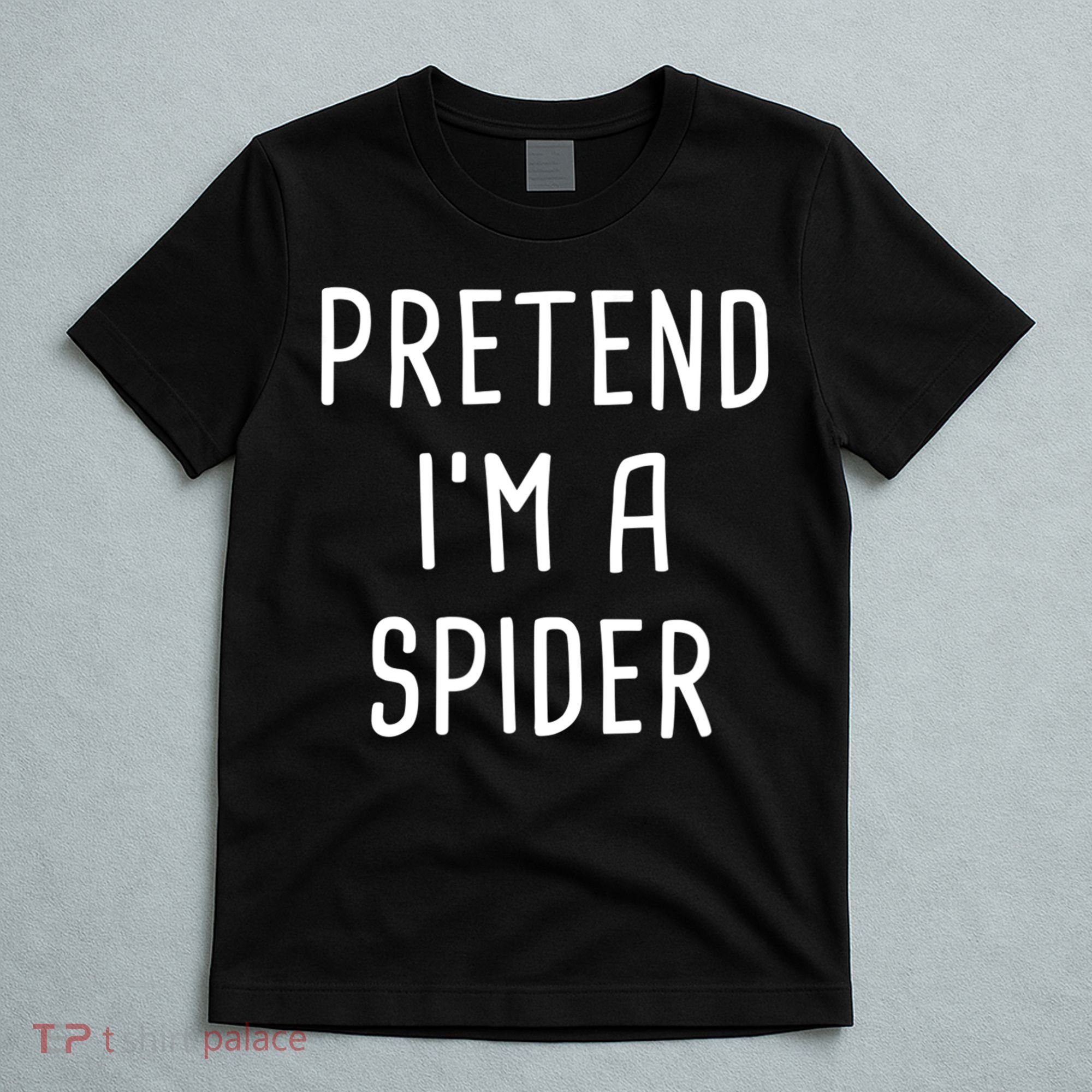 Pretend I'm A Spider Halloween Costume T-Shirt