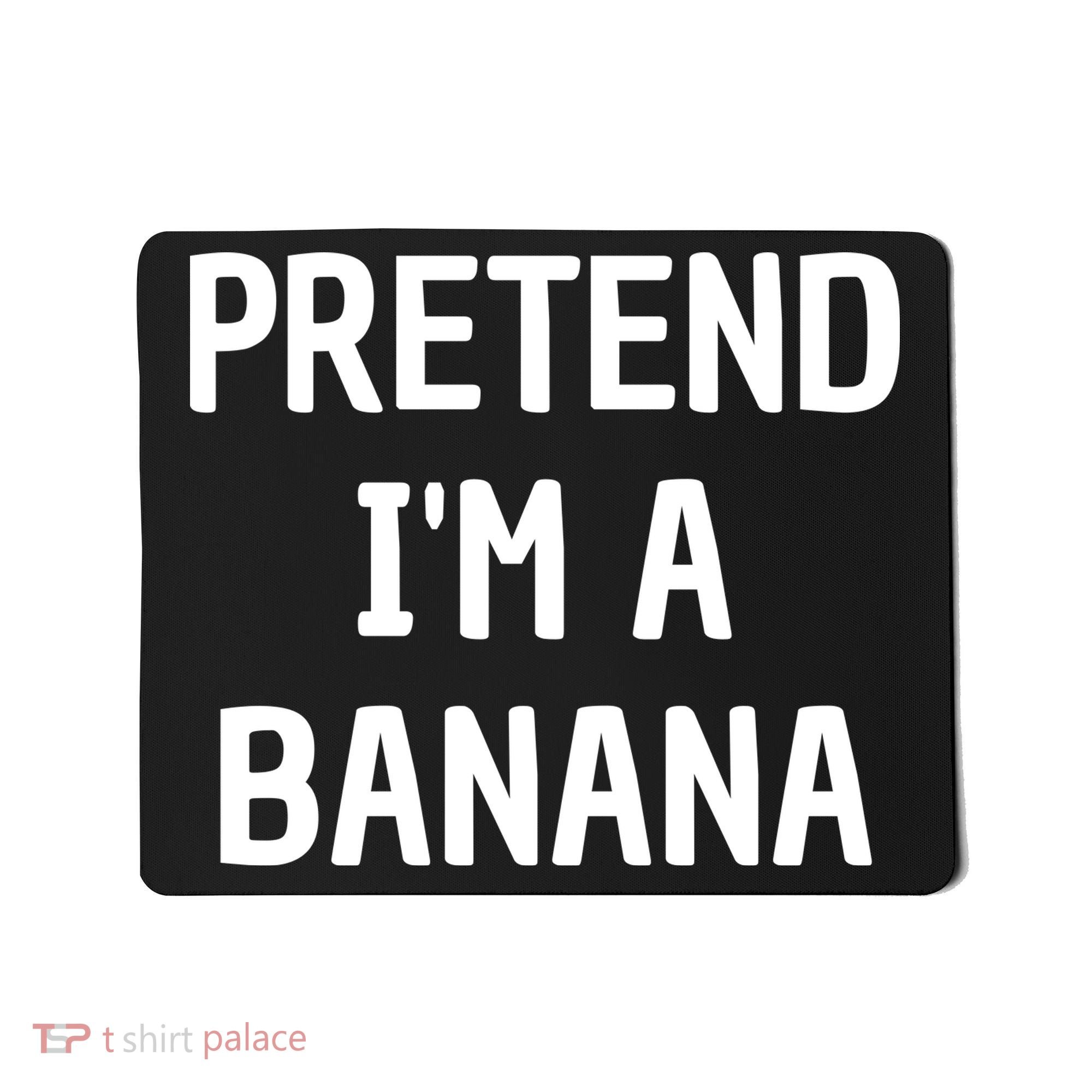 Pretend I'm A Banana Funny Lazy Halloween Costume Mousepad