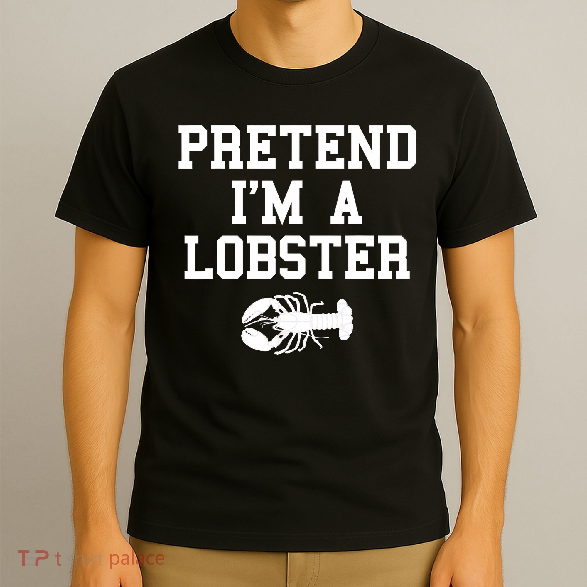 Pretend I'm A Lobster Funny Last Minute Lazy Costume T-Shirt