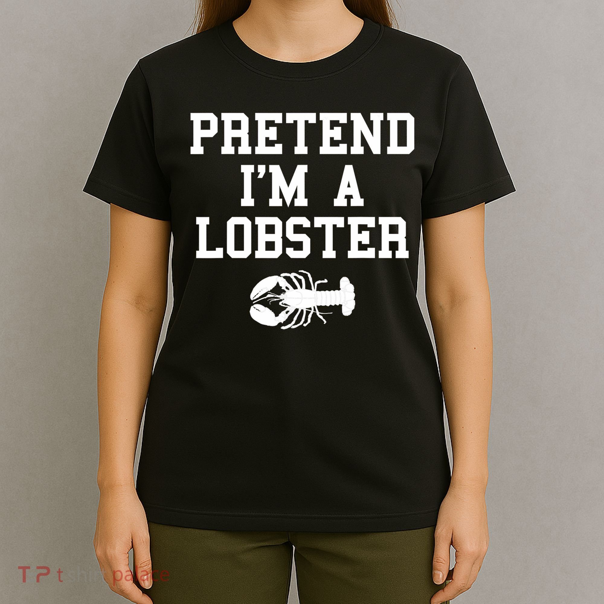 Pretend I'm A Lobster Funny Last Minute Lazy Costume T-Shirt