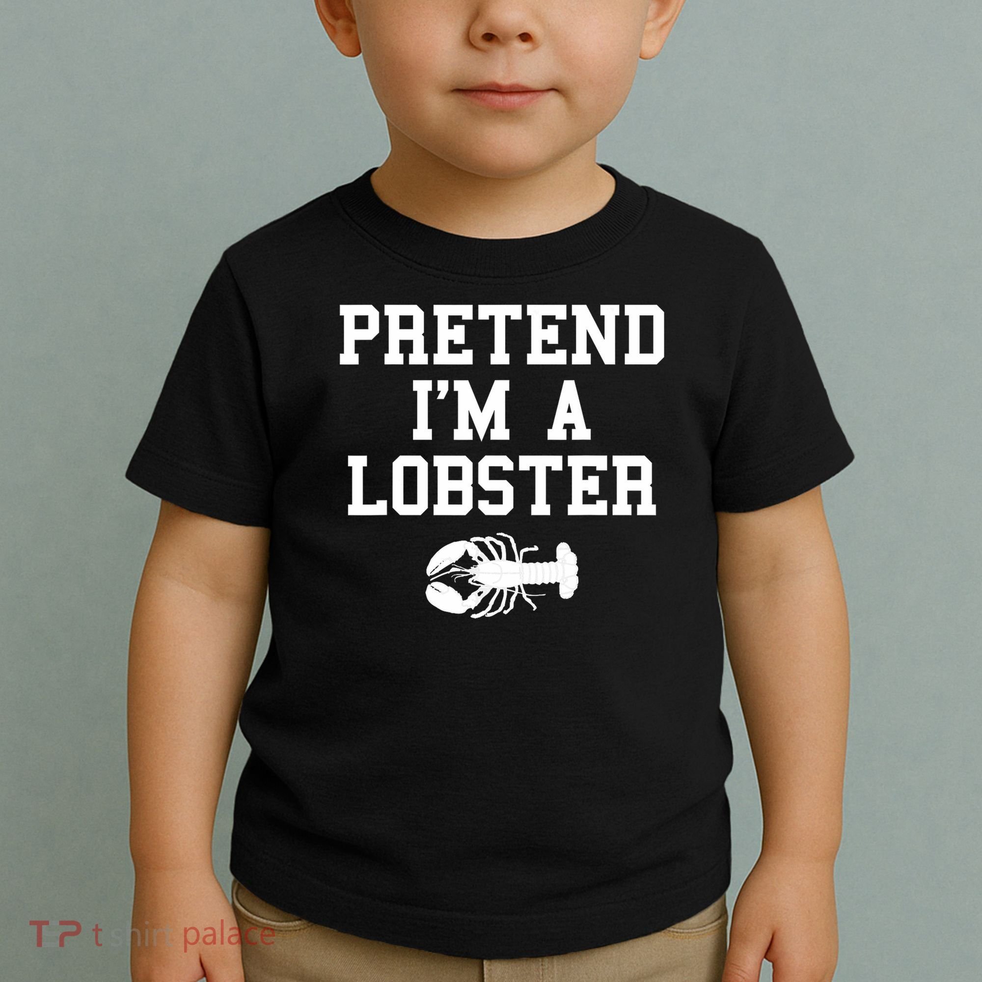 Pretend I'm A Lobster Funny Last Minute Lazy Costume Toddler T-Shirt