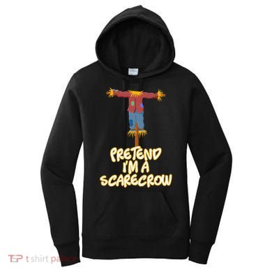 Pretend I'm a Scarecrow Halloween Lazy Scarecrow Costume Women's Hoodie