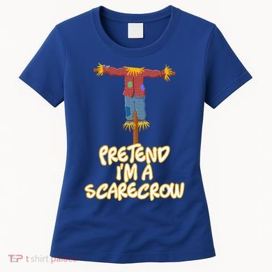 Pretend I'm a Scarecrow Halloween Lazy Scarecrow Costume Women's T-Shirt