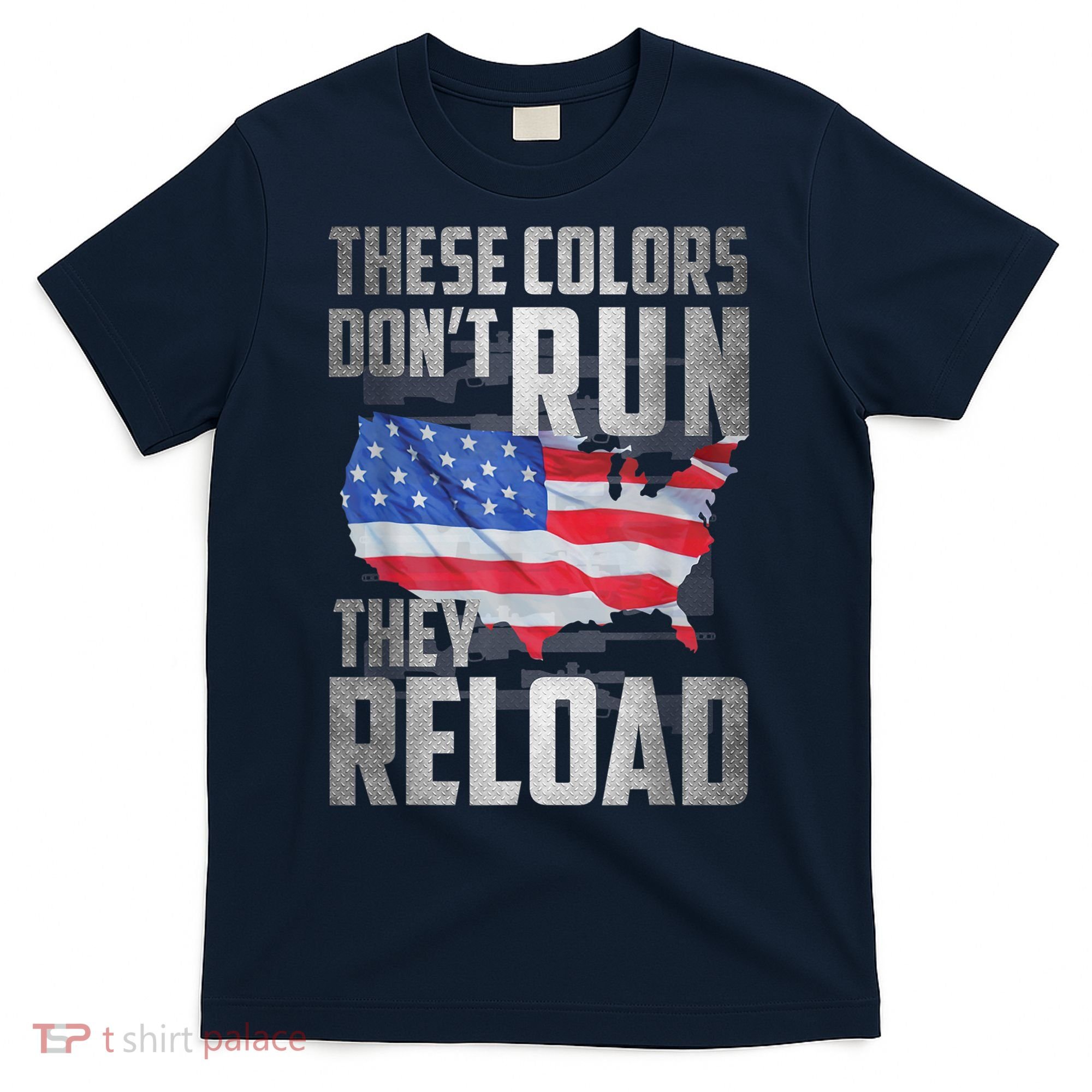 Patriotic I American Flag I USA Colors Dont Run They Reload T-Shirt