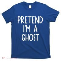 Pretend I'm A Ghost Costume Halloween Lazy Easy T-Shirt thumb 0