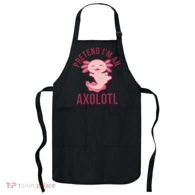 Pretend I'm An Axolotl Funny Lazy Halloween Costume  Apron