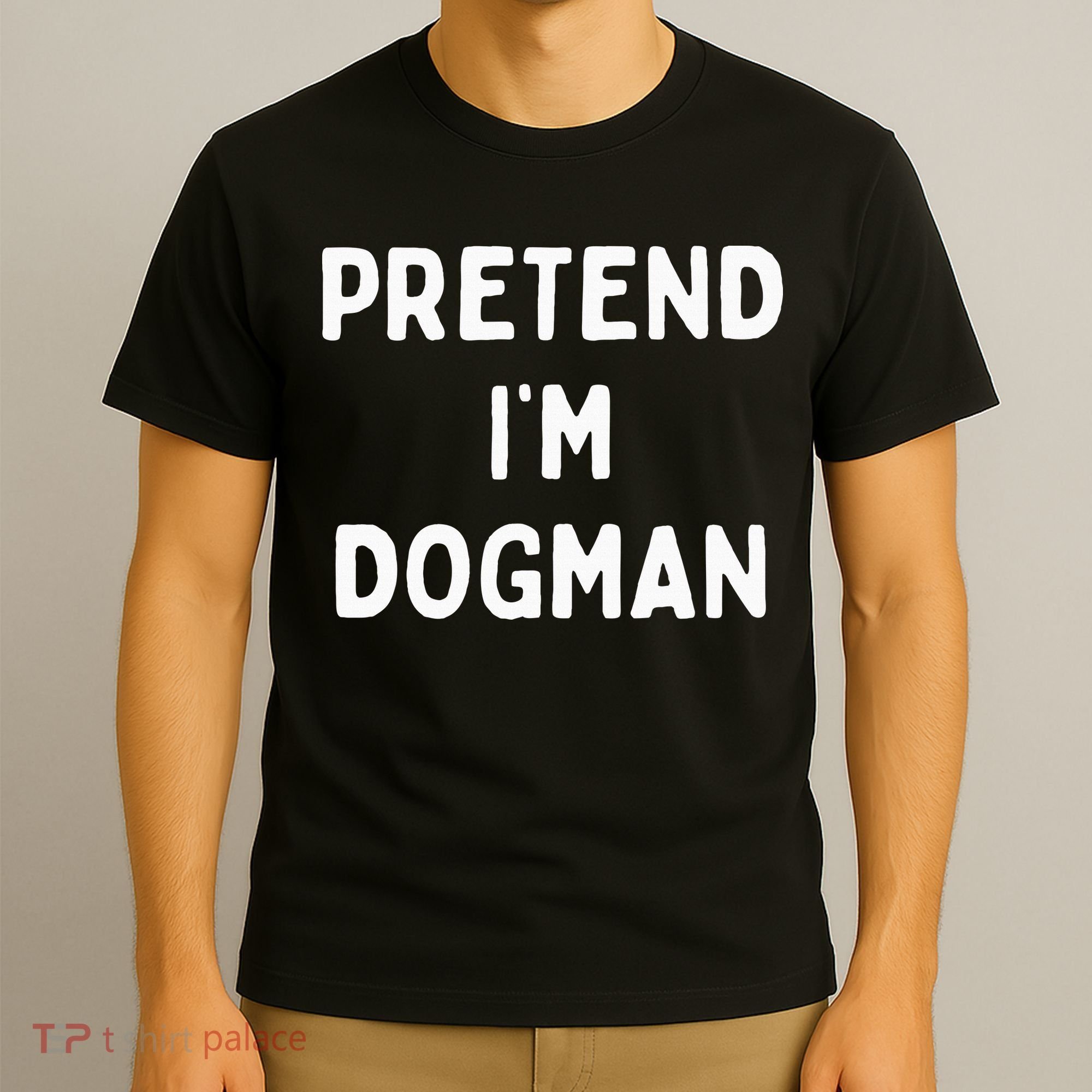 Pretend Im A Dogman Adults Halloween Costume T-Shirt