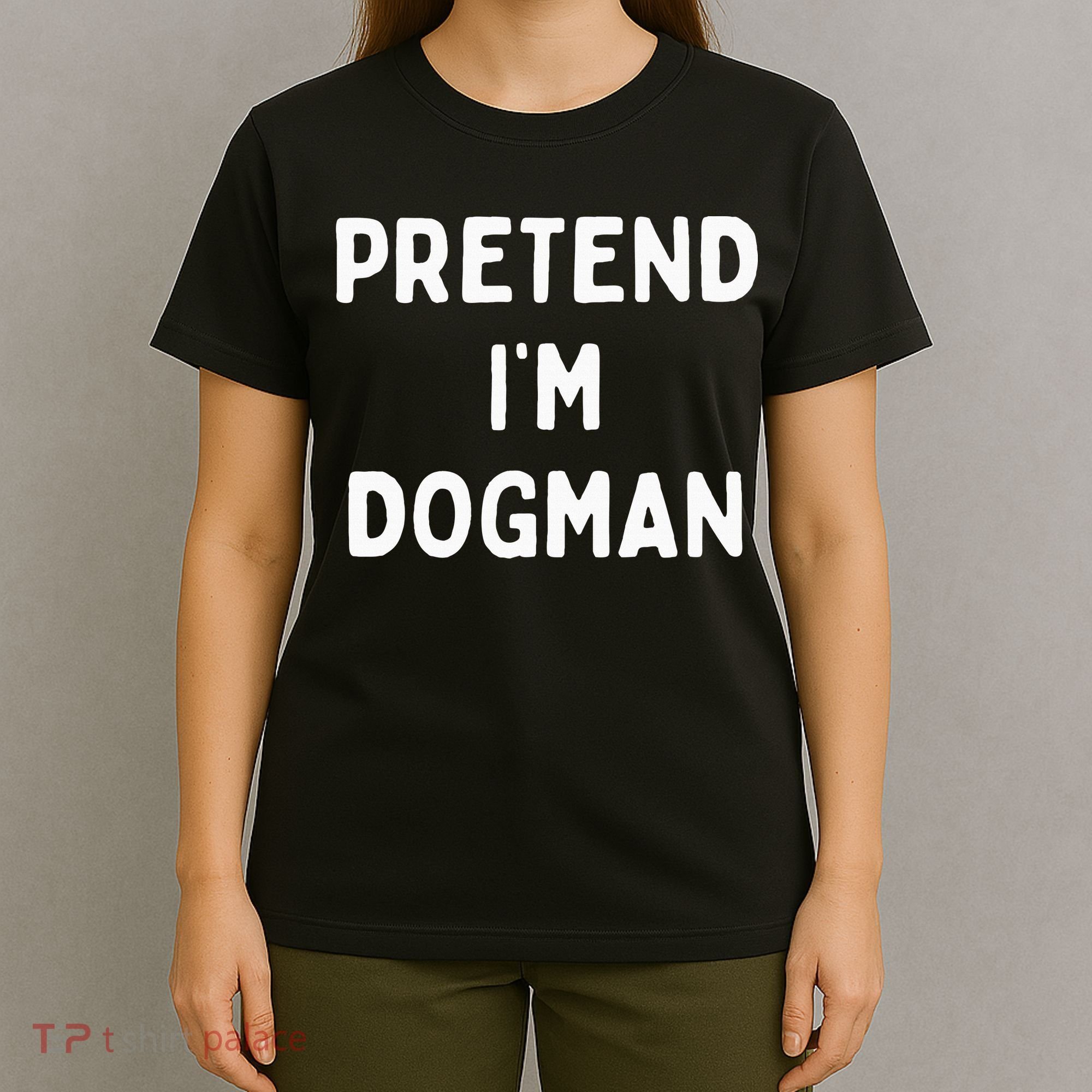 Pretend Im A Dogman Adults Halloween Costume T-Shirt