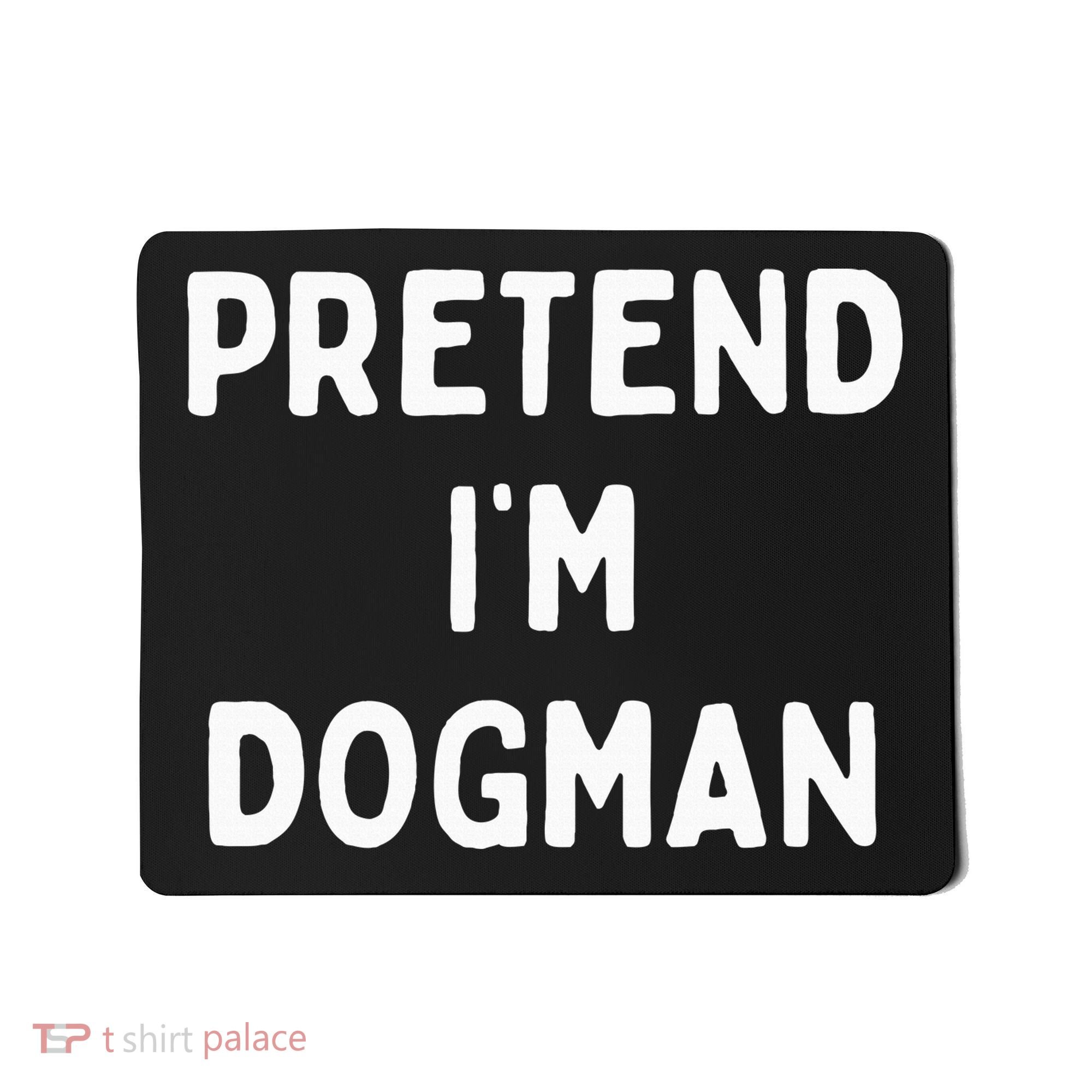 Pretend Im A Dogman Adults Halloween Costume Mousepad
