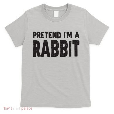 Pretend I'm A Rabbit Easy Halloween Costume T-Shirt