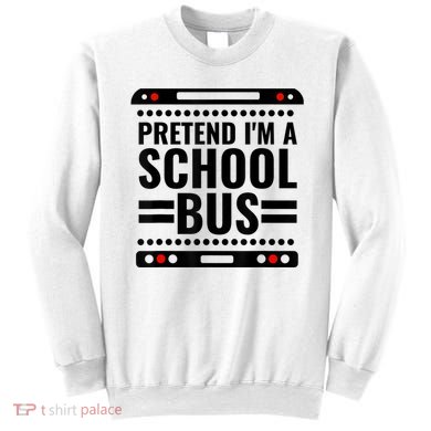 Pretend I'm a School Bus Funny Lazy Halloween Costume Sweatshirt