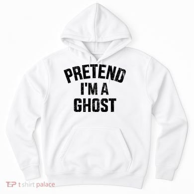Pretend IM A Ghost Funny Lazy Easy Diy Halloween Costume Hoodie