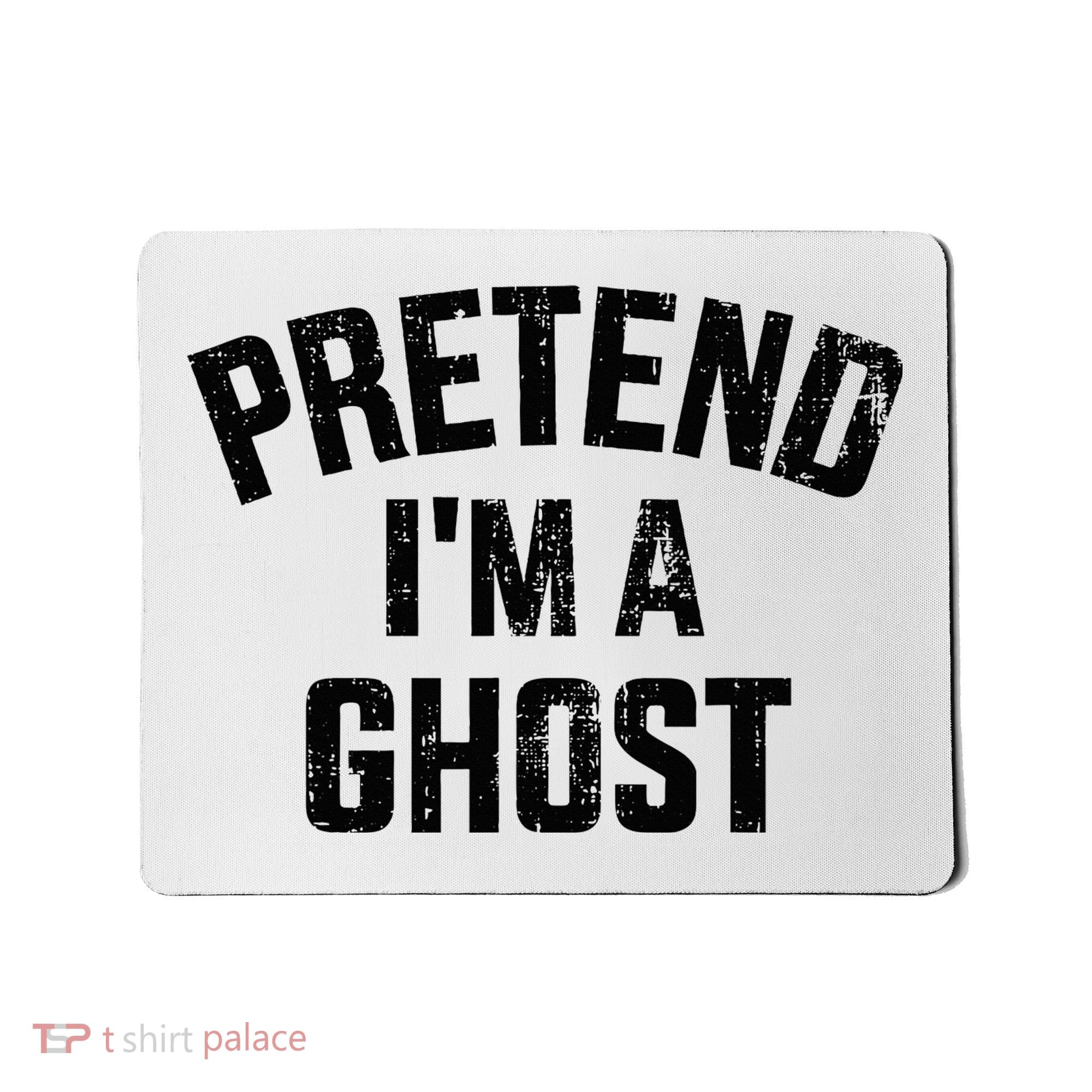 Pretend IM A Ghost Funny Lazy Easy Diy Halloween Costume Mousepad