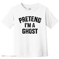 Pretend IM A Ghost Funny Lazy Easy Diy Halloween Costume Toddler T-Shirt thumb 0