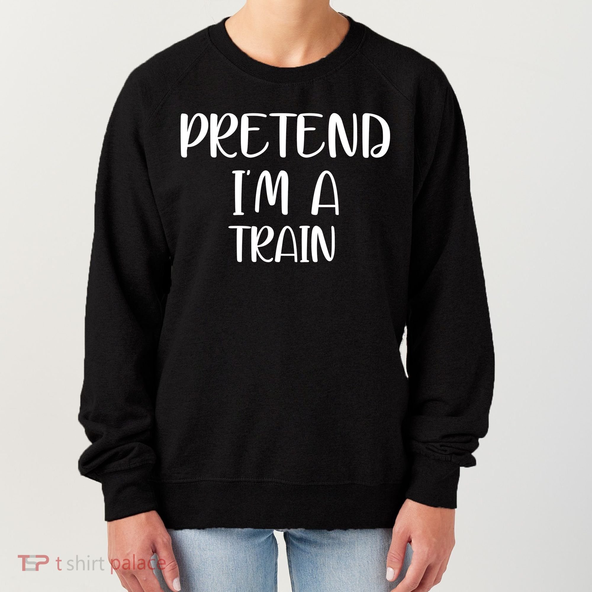 Pretend Im A Train Women's Sweatshirt