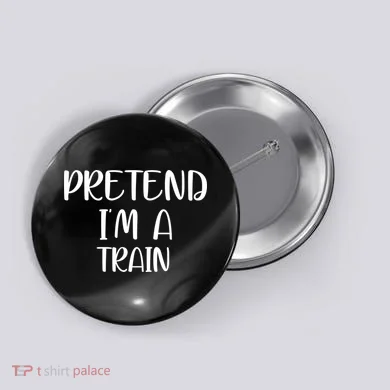 Pretend Im A Train Button