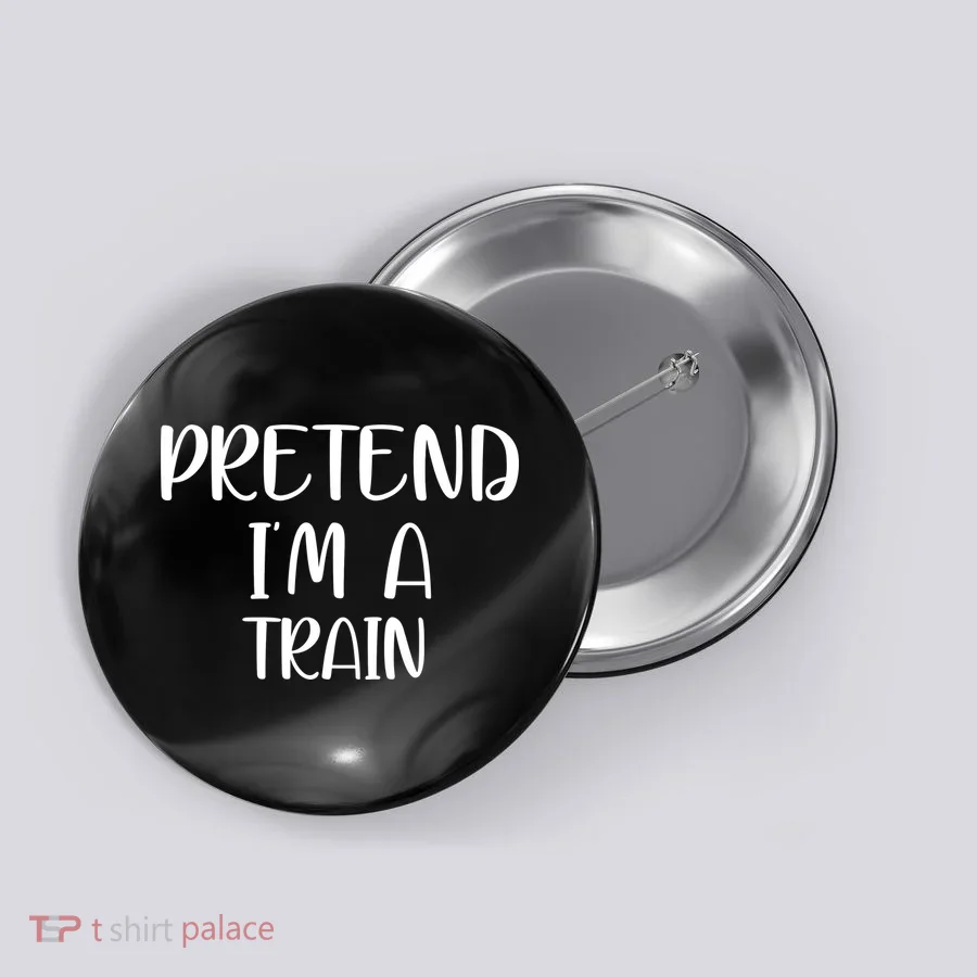 Pretend Im A Train Button