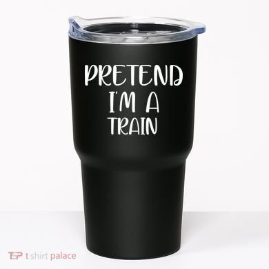 Pretend Im A Train Tumbler