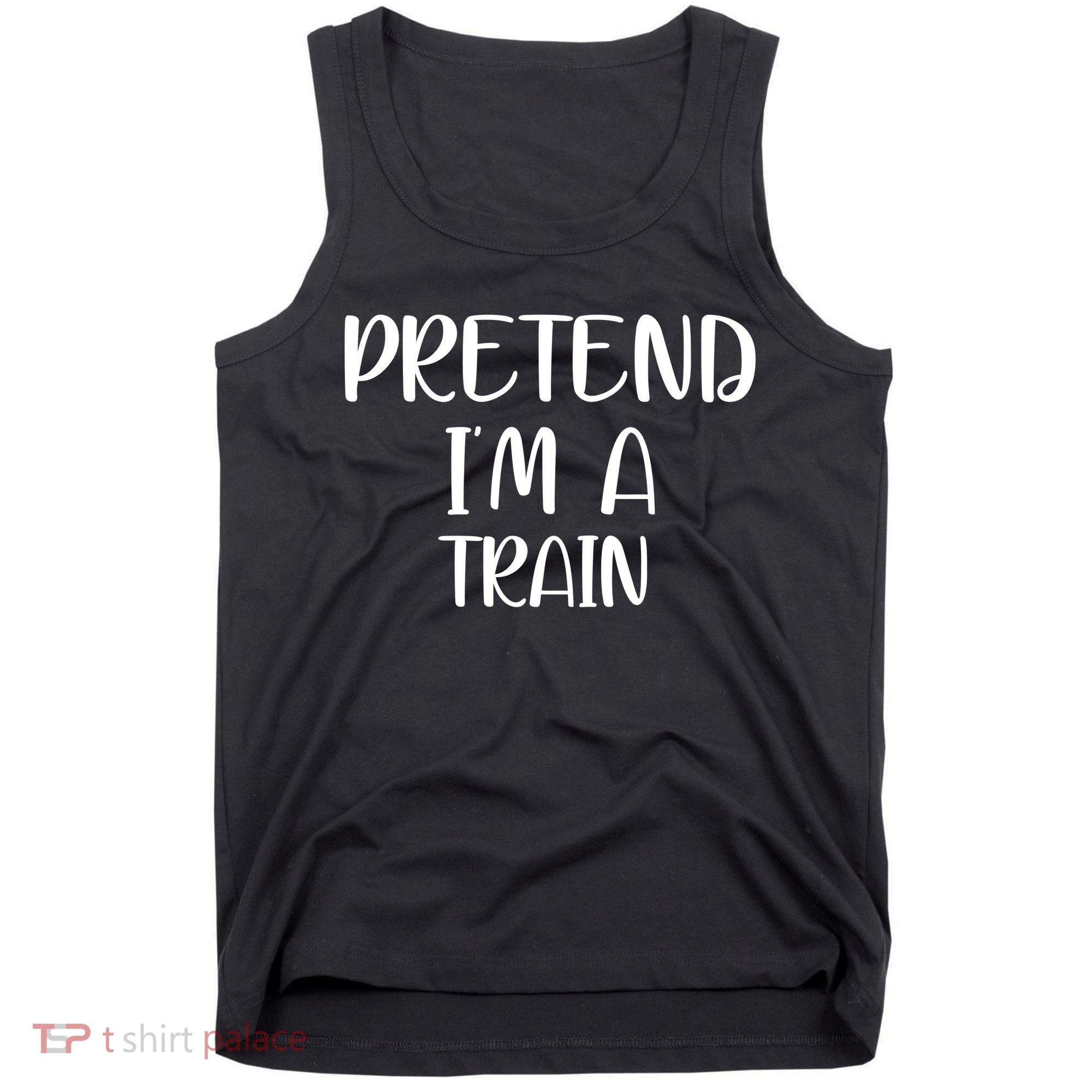 Pretend Im A Train Tank Top