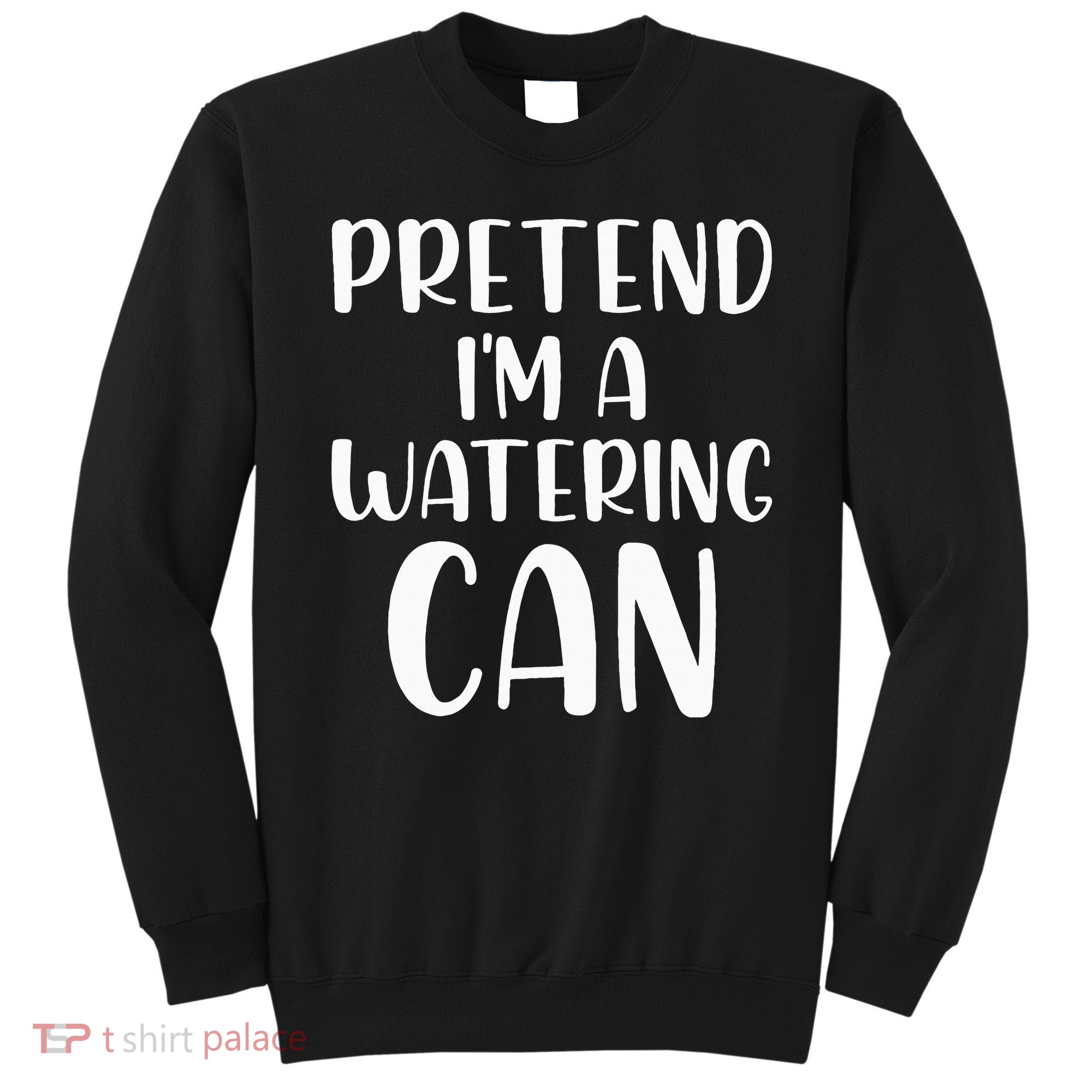 Pretend Im A Watering Can Budget Flowers Halloween Costume Sweatshirt