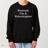 Pretend I'm A Velociraptor Costume Party Funny Halloween Women's Sweatshirt thumb 0