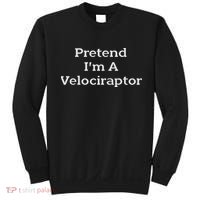 Pretend I'm A Velociraptor Costume Party Funny Halloween Sweatshirt thumb 0