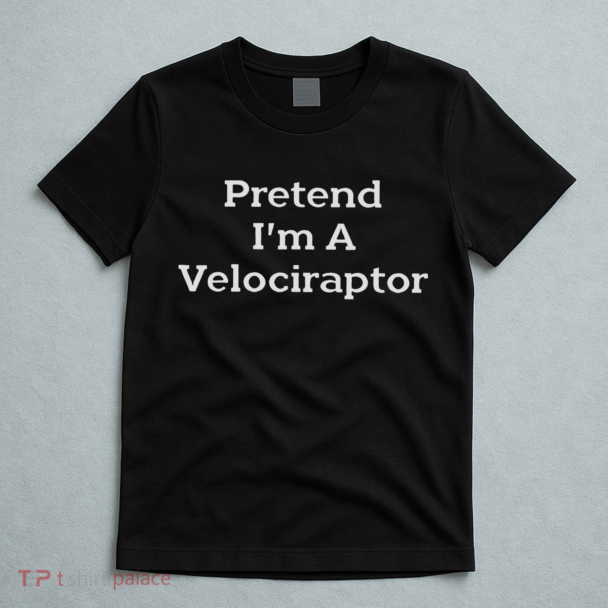 Pretend I'm A Velociraptor Costume Party Funny Halloween T-Shirt