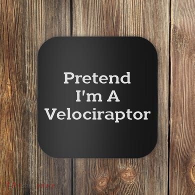 Pretend I'm A Velociraptor Costume Party Funny Halloween Coaster