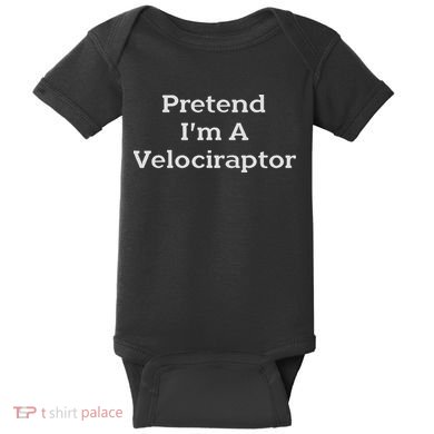 Pretend I'm A Velociraptor Costume Party Funny Halloween Baby Bodysuit