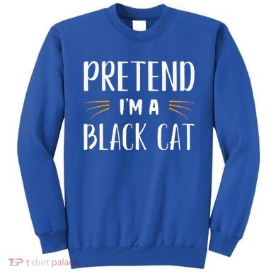 Pretend I'm A Black Cat Costume Party Funny Halloween Cat  Sweatshirt