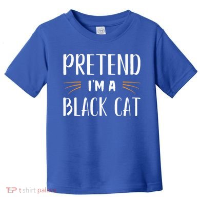Pretend I'm A Black Cat Costume Party Funny Halloween Cat  Toddler T-Shirt