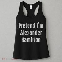 Pretend I'm Alexander Hamilton Easy Funny Costume Women's Tank Top thumb 3