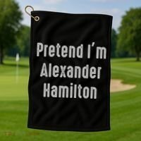 Pretend I'm Alexander Hamilton Easy Funny Costume Golf Towel thumb 1