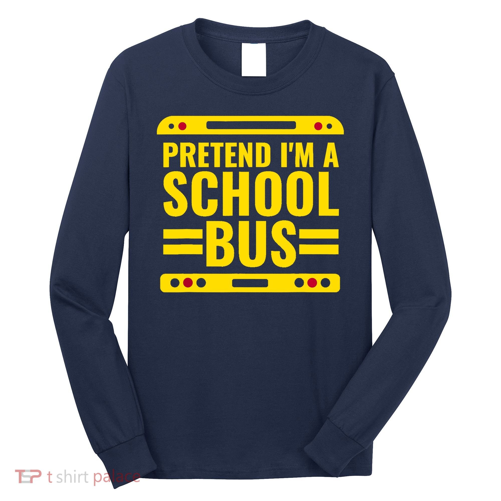 Pretend Im A School Bus Funny Lazy Halloween Costume Long Sleeve Shirt