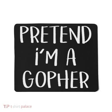 Pretend I'm A Gopher Costume Funny Halloween Party Mousepad