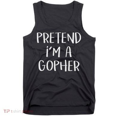 Pretend I'm A Gopher Costume Funny Halloween Party Tank Top