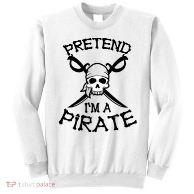 Pretend I'm A Pirate Funny Cartoon Halloween Sweatshirt