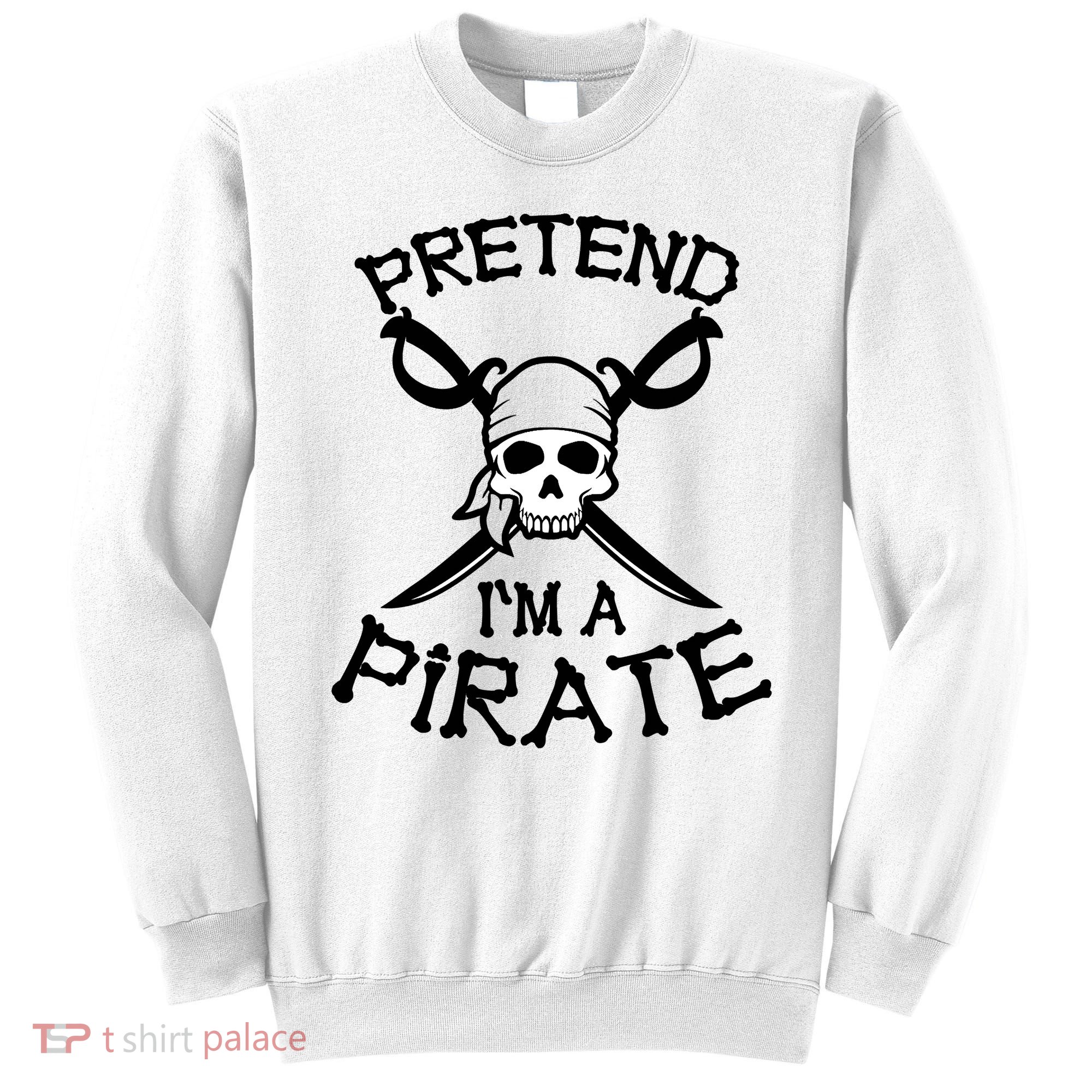 Pretend I'm A Pirate Funny Cartoon Halloween Sweatshirt