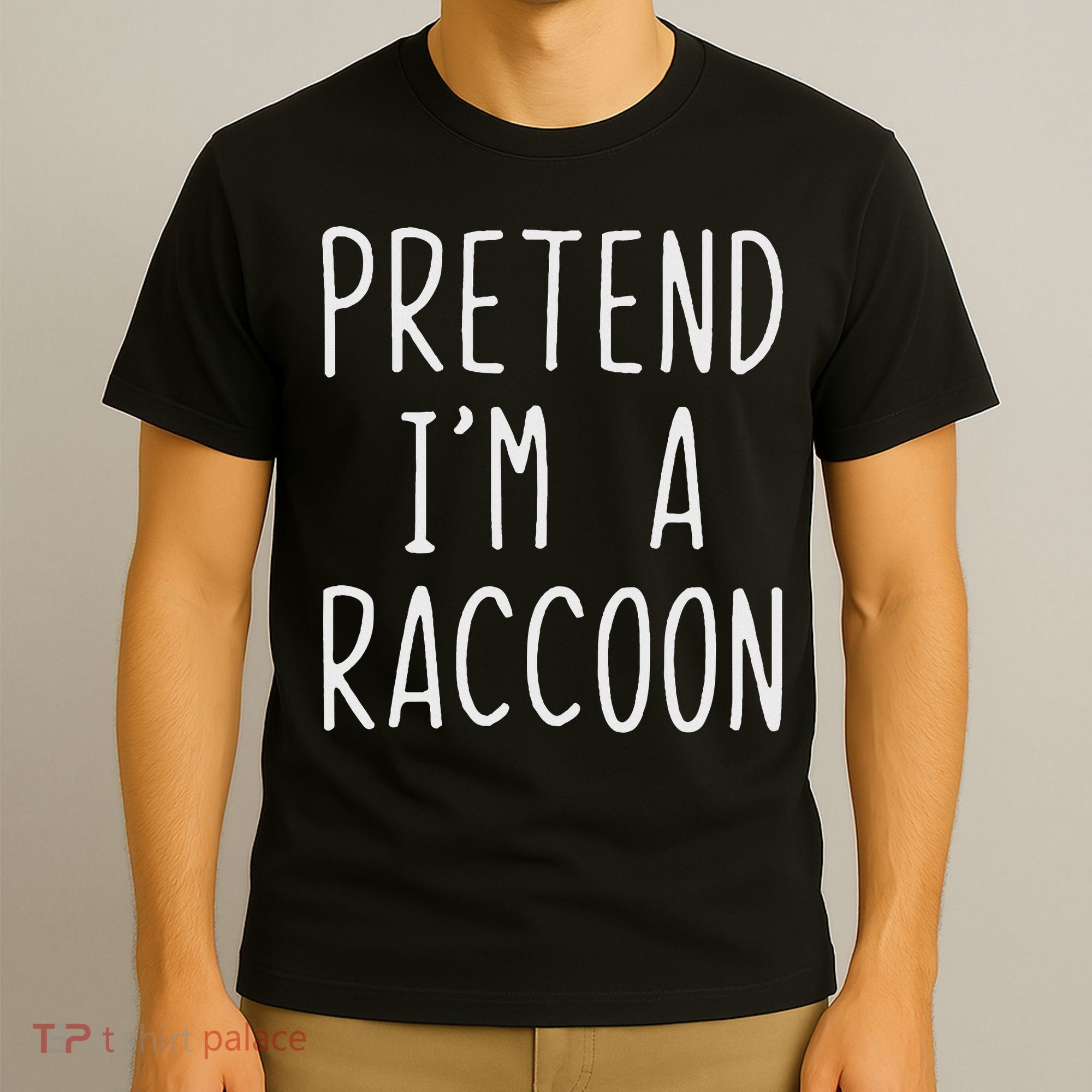 Pretend I'm A Raccoon Costume Halloween Lazy Easy Racoon T-Shirt