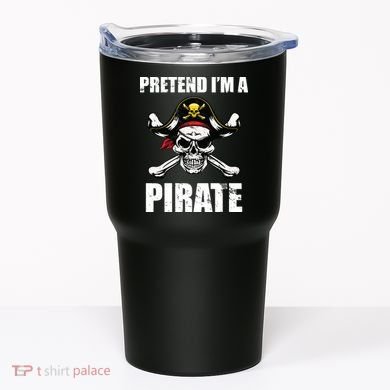 Pretend I'm A Pirate Tumbler