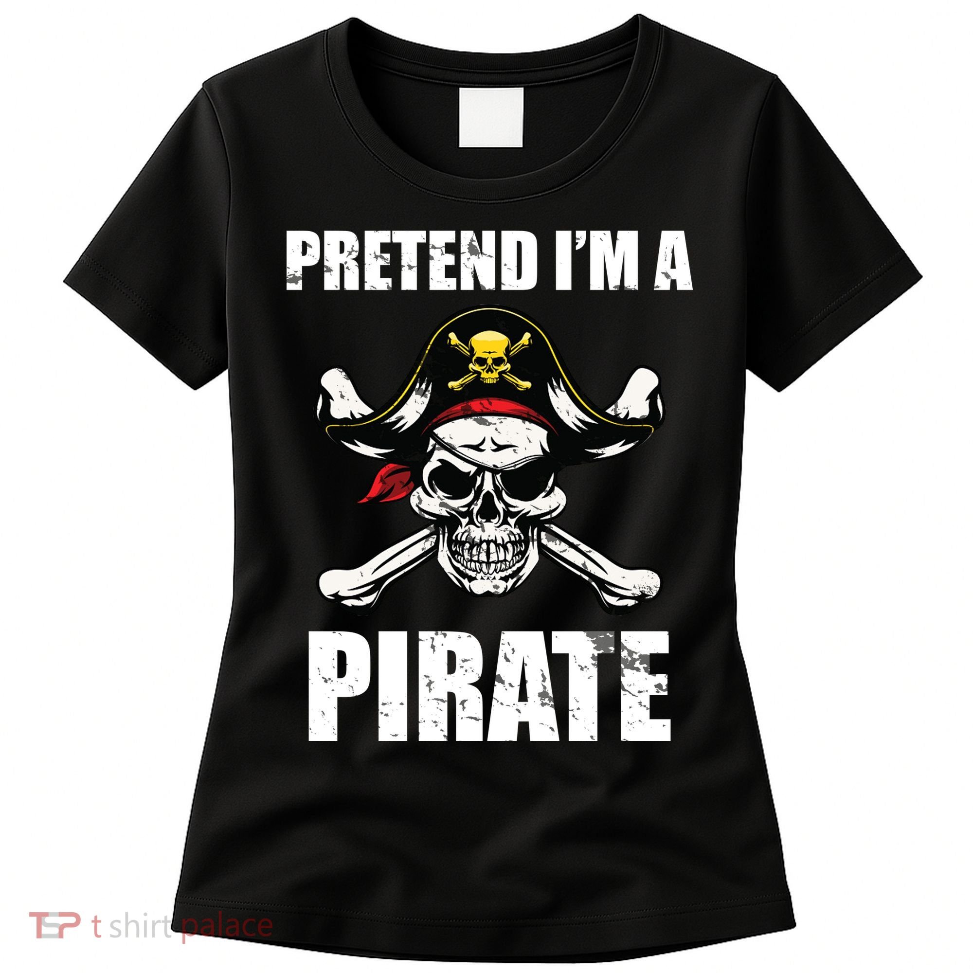 Pretend I'm A Pirate Women's T-Shirt