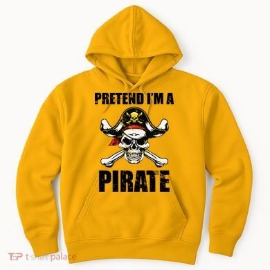 Pretend I'm A Pirate Hoodie