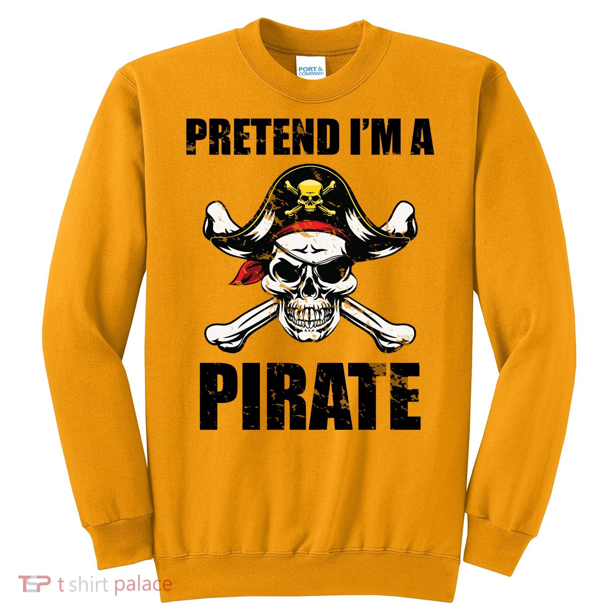 Pretend I'm A Pirate Sweatshirt