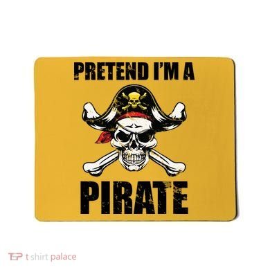 Pretend I'm A Pirate Mousepad