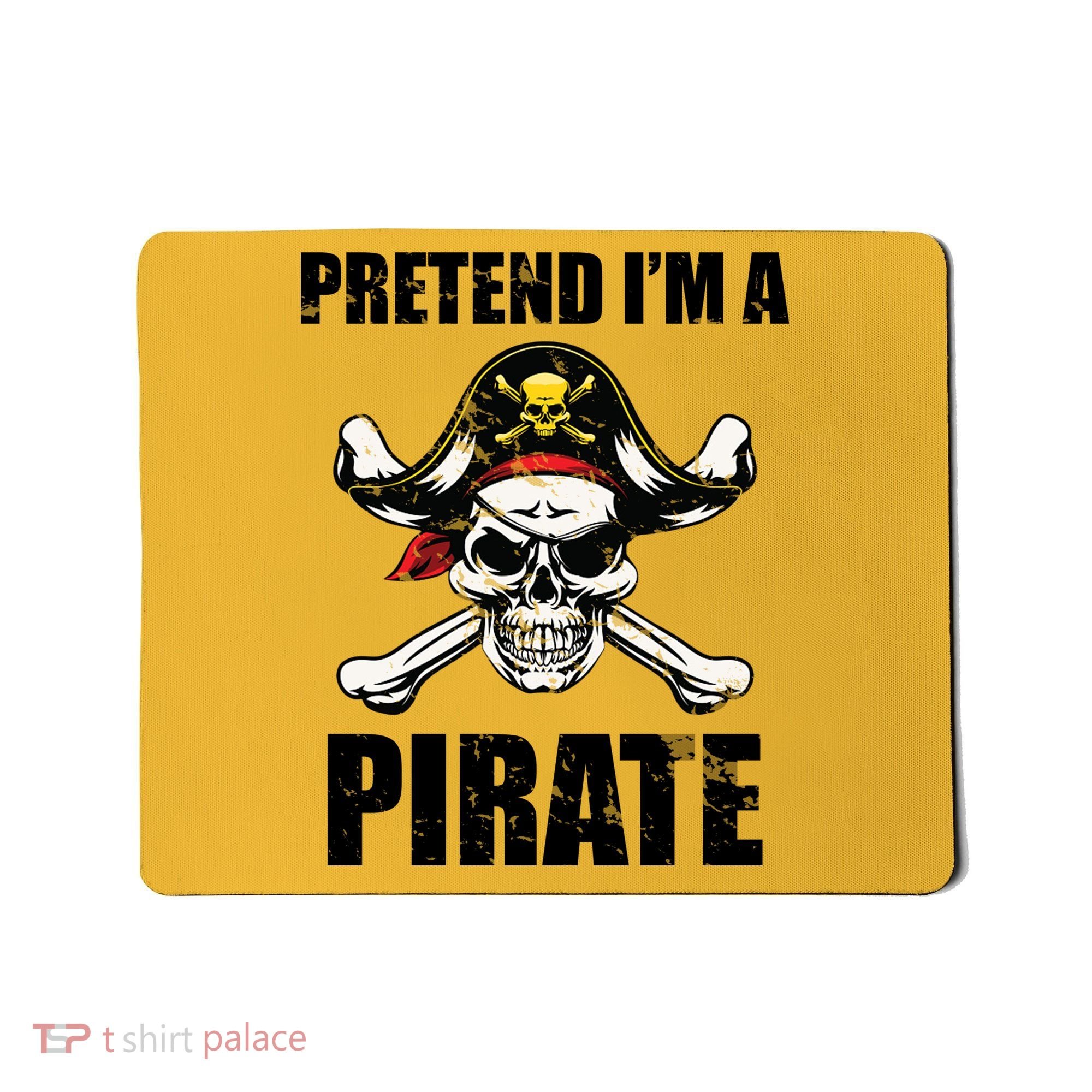 Pretend I'm A Pirate Mousepad
